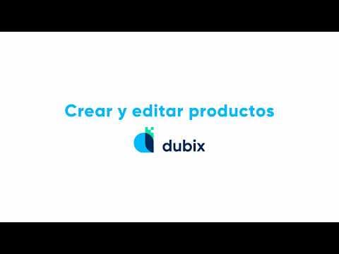 Cómo crear y editar productos en Dubix
